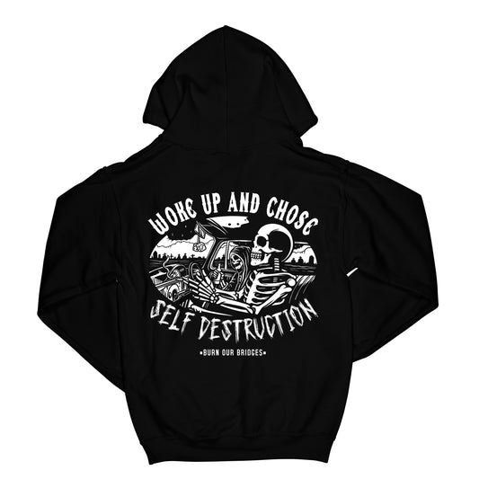 WOKE UP AND CHOSE SELF DESTRUCTION HOODIE