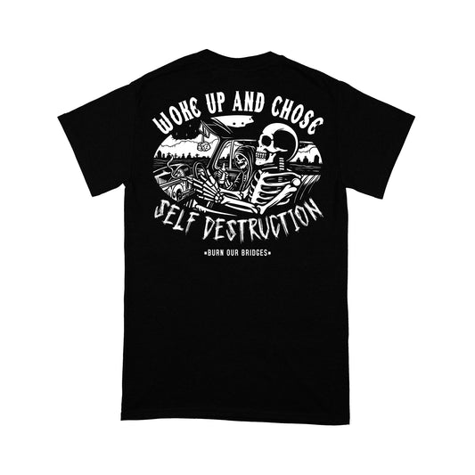 WOKE UP AND CHOSE SELF DESTRUCTION TEE